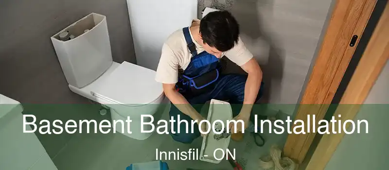Basement Bathroom Installation Innisfil - ON
